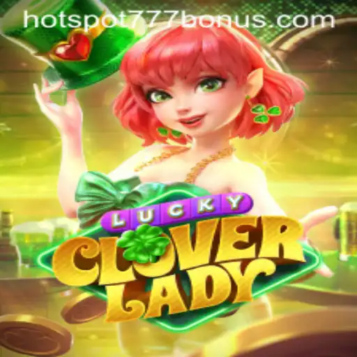 Discover the Excitement of LuckyCloverLady with HOTSPOT777