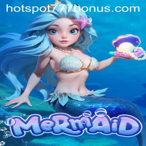 Discover the Fascinating World of 'Mermaid' with HOTSPOT777
